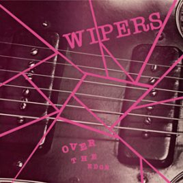 Wipers Over The Edge CD and Vinyl